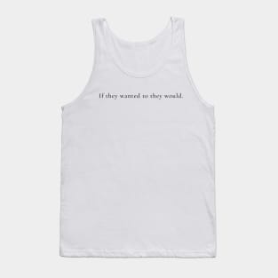 If they wanted to they would - Plain Tank Top